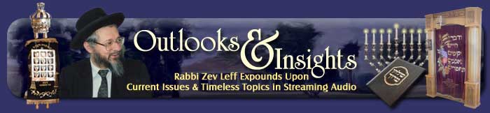 Outlooks And Insights - Rabbi Leff Expounds Upon Current Issues & Timely Topics in Streaming Audio