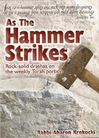As the Hammer Strikes - Rav Aaron Krokocki